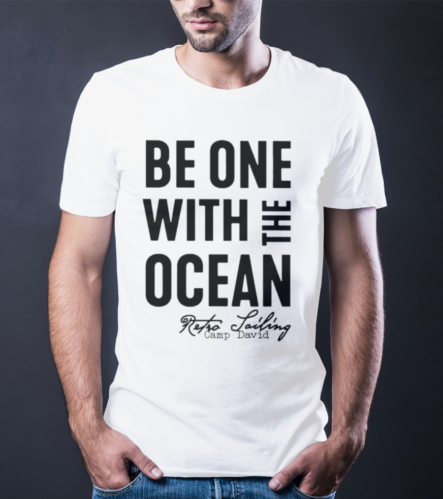 Be One With The Ocean Retro Sailing Camp David T-Shirt