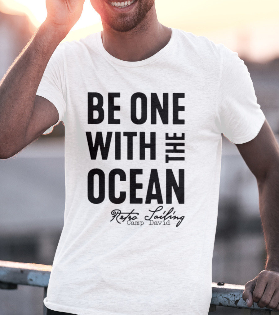 Be One With The Ocean Retro Sailing Camp David T-Shirt