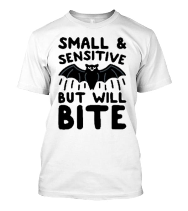 Small And Sensitive But Will Bite Bat Image T-Shirt