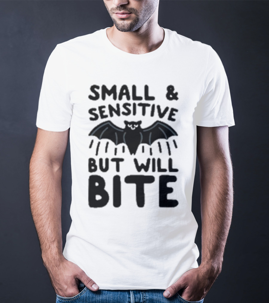 Small And Sensitive But Will Bite Bat Image T-Shirt