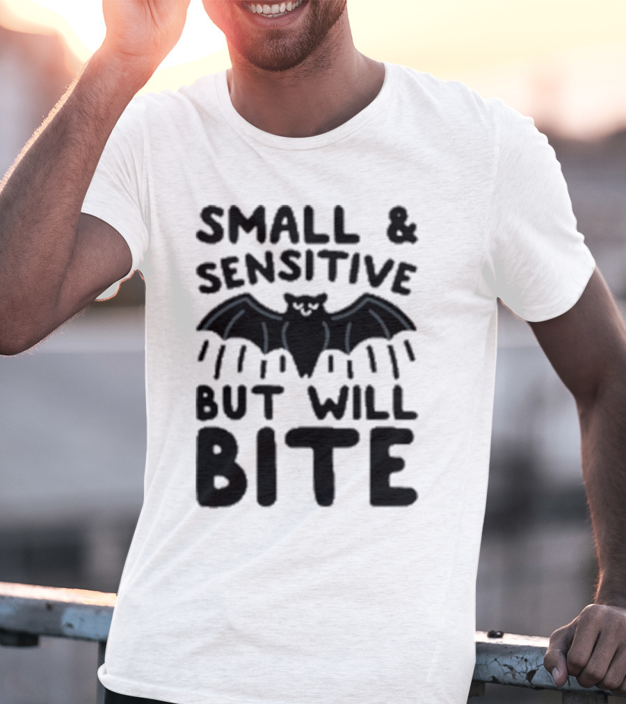 Small And Sensitive But Will Bite Bat Image T-Shirt