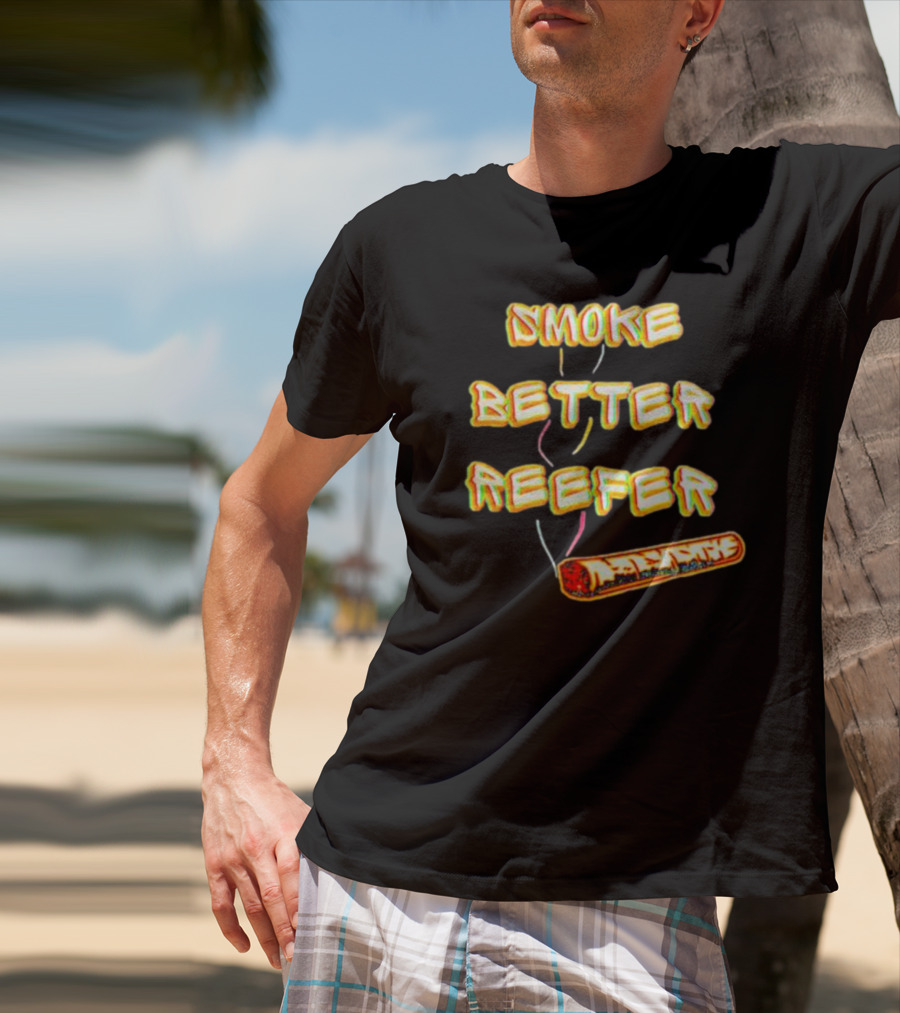 SMOKE BETTER REEFER VIBRANT BURNING PAPER IMAGE T-Shirt