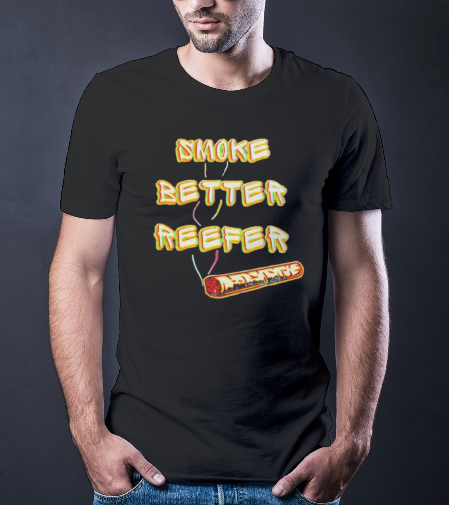 SMOKE BETTER REEFER VIBRANT BURNING PAPER IMAGE T-Shirt