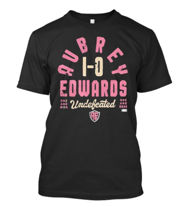 Aubrey Edwards 1-0 Undefeated One And Won One And Done AE T-Shirt