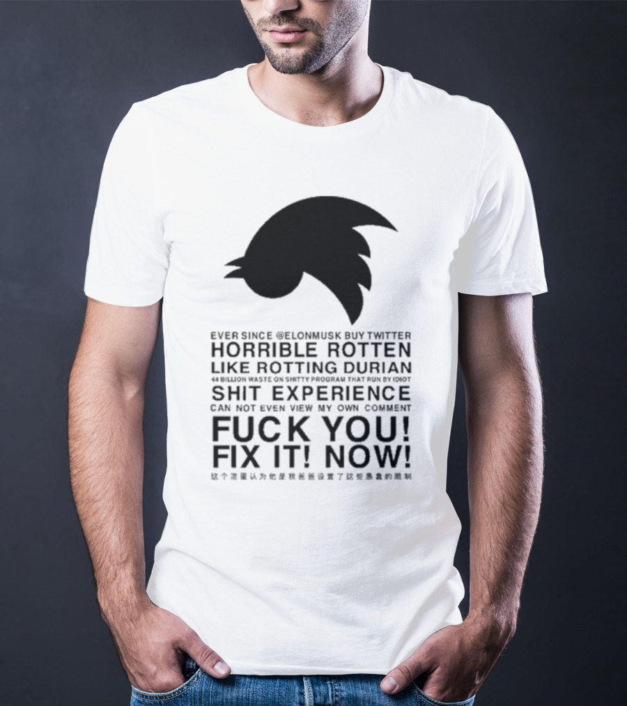 Ever Since Elon Musk Buy Twitter Horrible Rotten Like Rotting Durian Shit Experience Fix It Now T-Shirt
