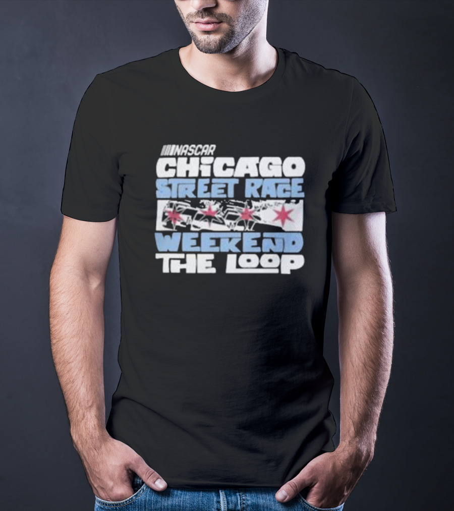 NASCAR Chicago Street Race Weekend The Loop T-Shirt