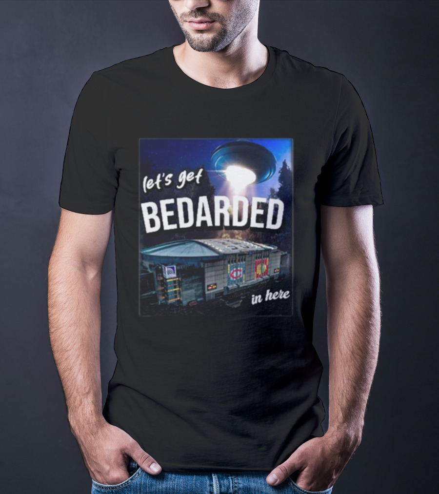 Let's Get Bedarded In Here UFO Beam Over Arena With Sports T-Shirt
