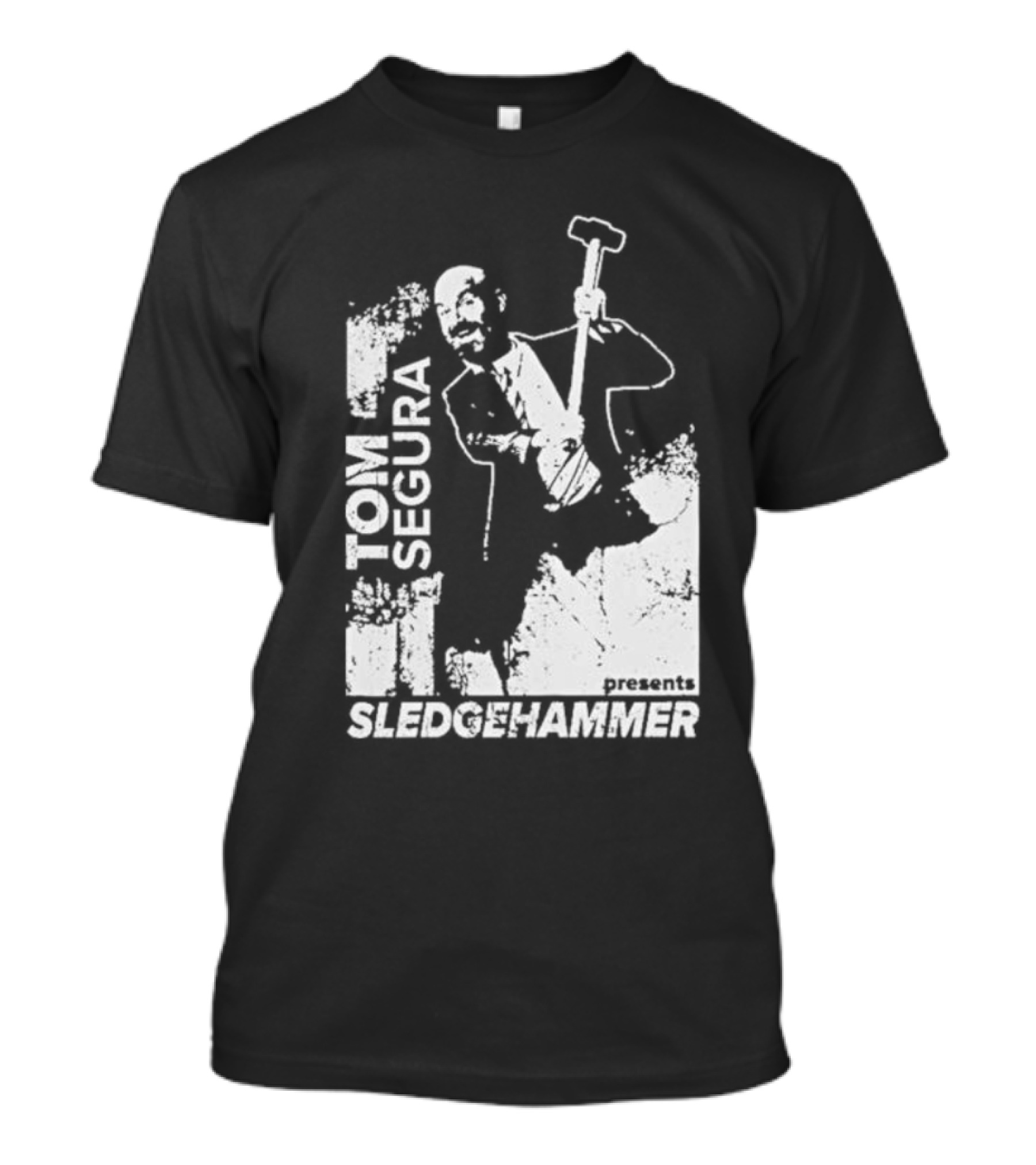 Tom Segura Presents Sledgehammer T-Shirt