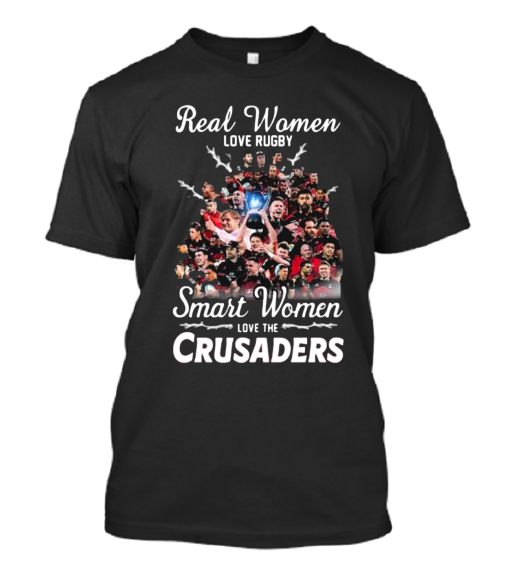 Real Women Love Rugby Smart Women Love The Crusaders Team Celebration Montage T-Shirt