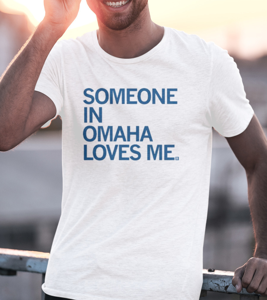 SOMEONE IN OMAHA LOVES ME T-Shirt
