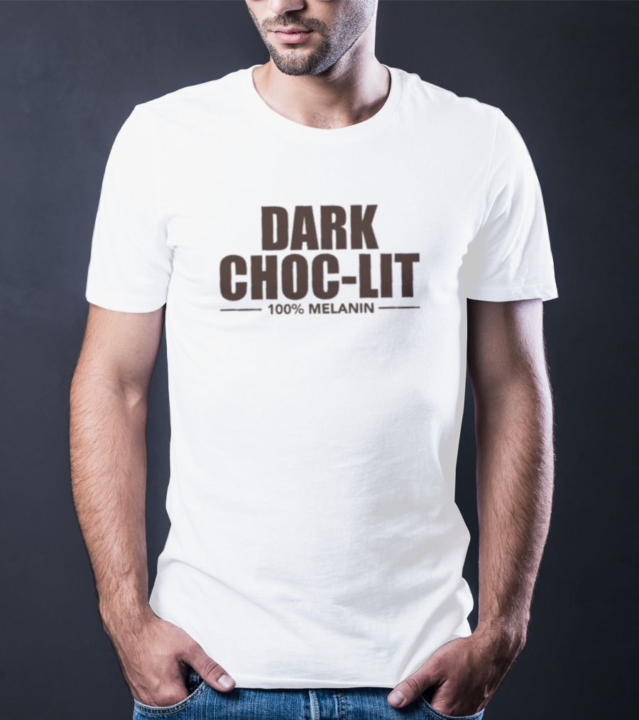 Dark Choc-Lit 100% Melanin T-Shirt
