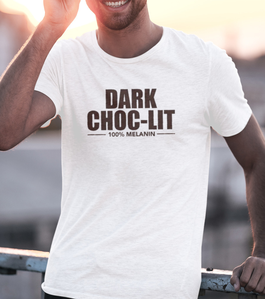 Dark Choc-Lit 100% Melanin T-Shirt