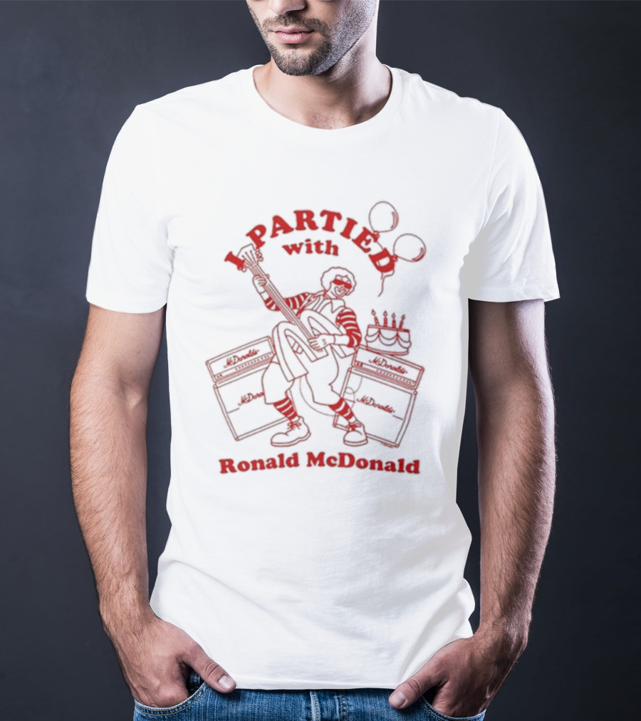 I Partied With Ronald McDonald Rockstar T-Shirt