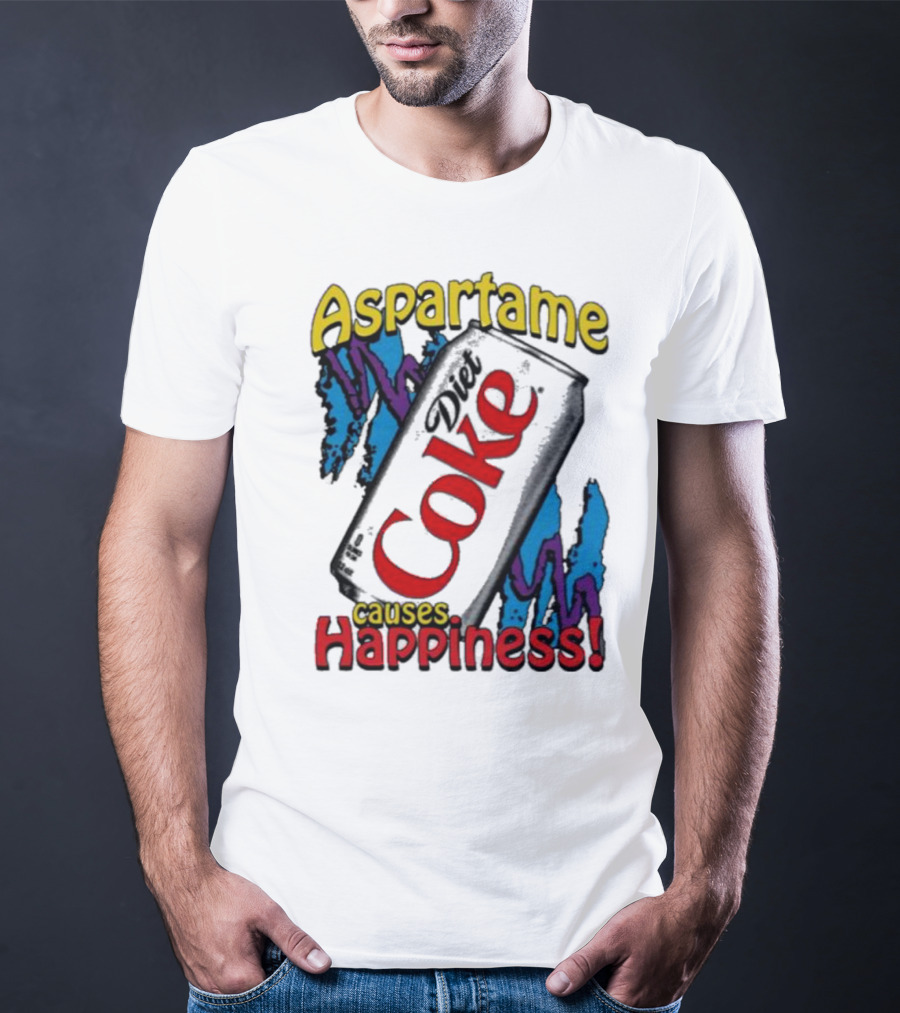 Aspartame Diet Coke Causes Happiness T-Shirt