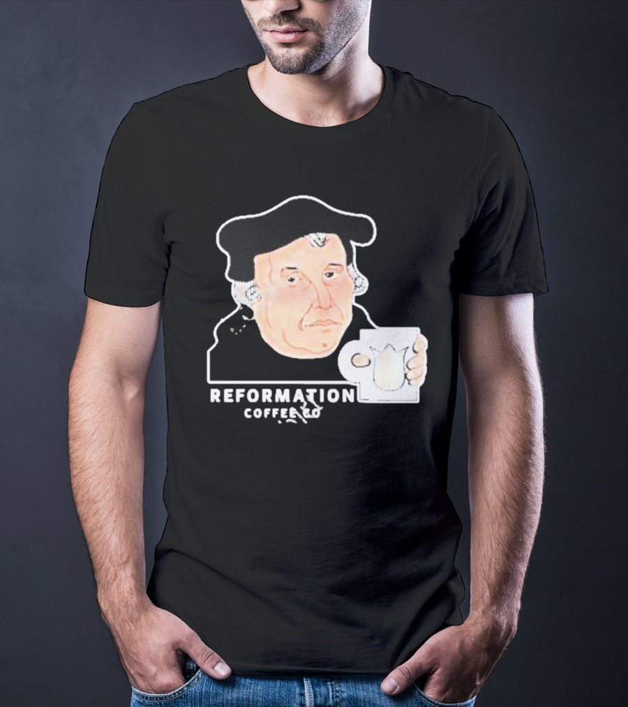Martin Luther Reformation Coffee Co Mug T-Shirt