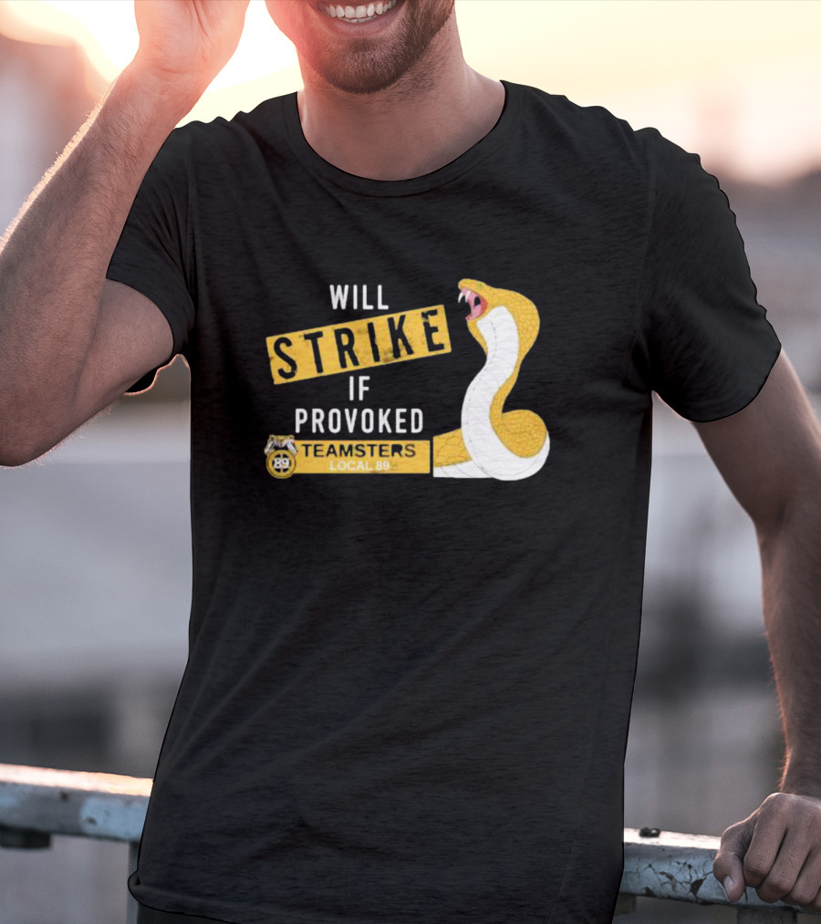 Will Strike If Provoked Teamsters Local 89 Snake T-Shirt