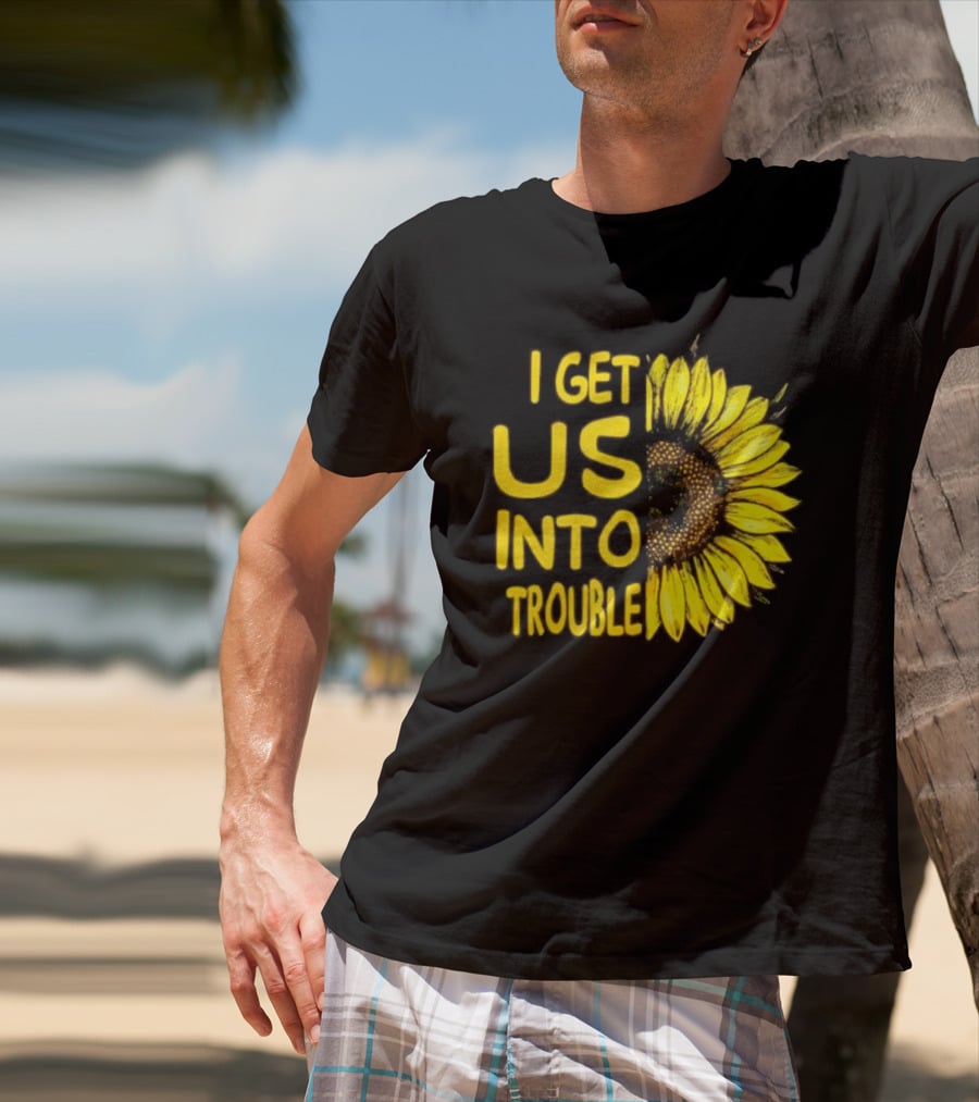 I Get Us Into Trouble Vibrant Sunflower T-Shirt
