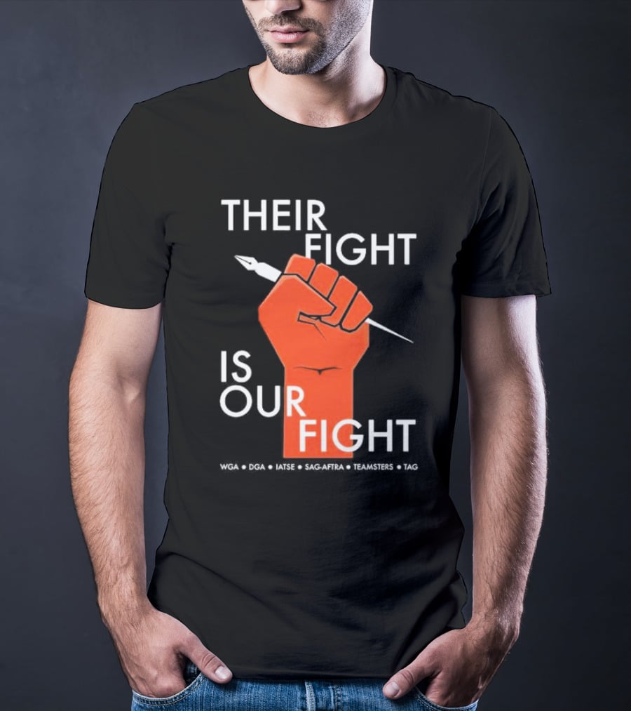Their Fight Is Our Fight WGA DGA IATSE SAG-AFTRA Teamsters TAG T-Shirt