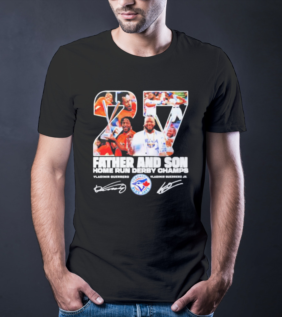 27 Vladimir Guerrero Father And Son Home Run Derby Champs Toronto Blue Jays Signatures T-Shirt