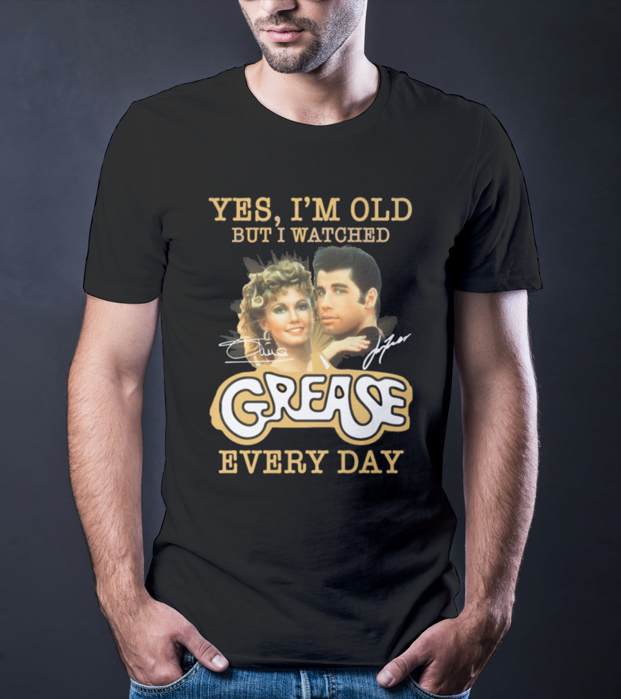 Yes I'm Old But I Watched Grease Every Day T-Shirt