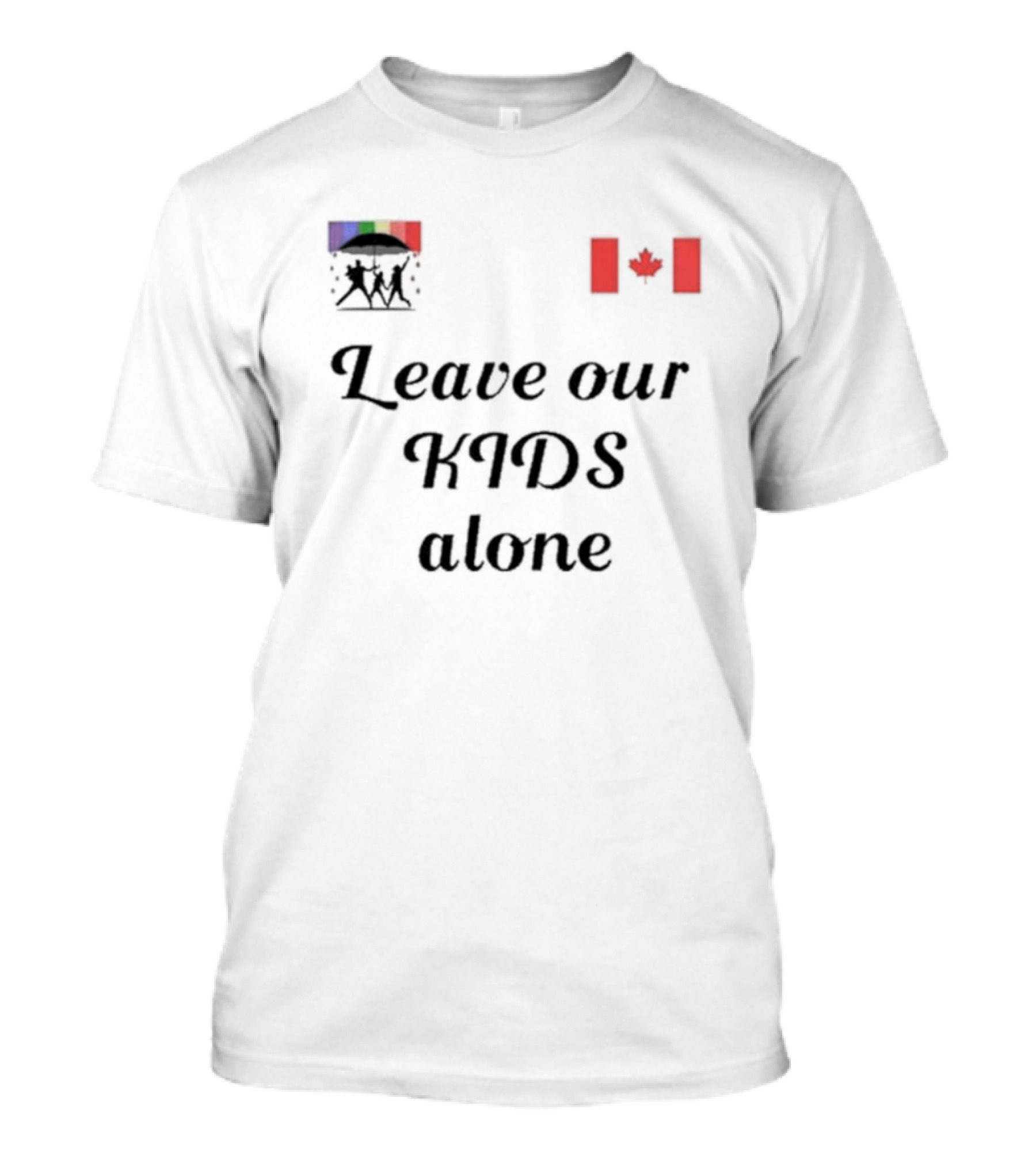 Leave Our Kids Alone Canadian Flag Umbrella T-Shirt