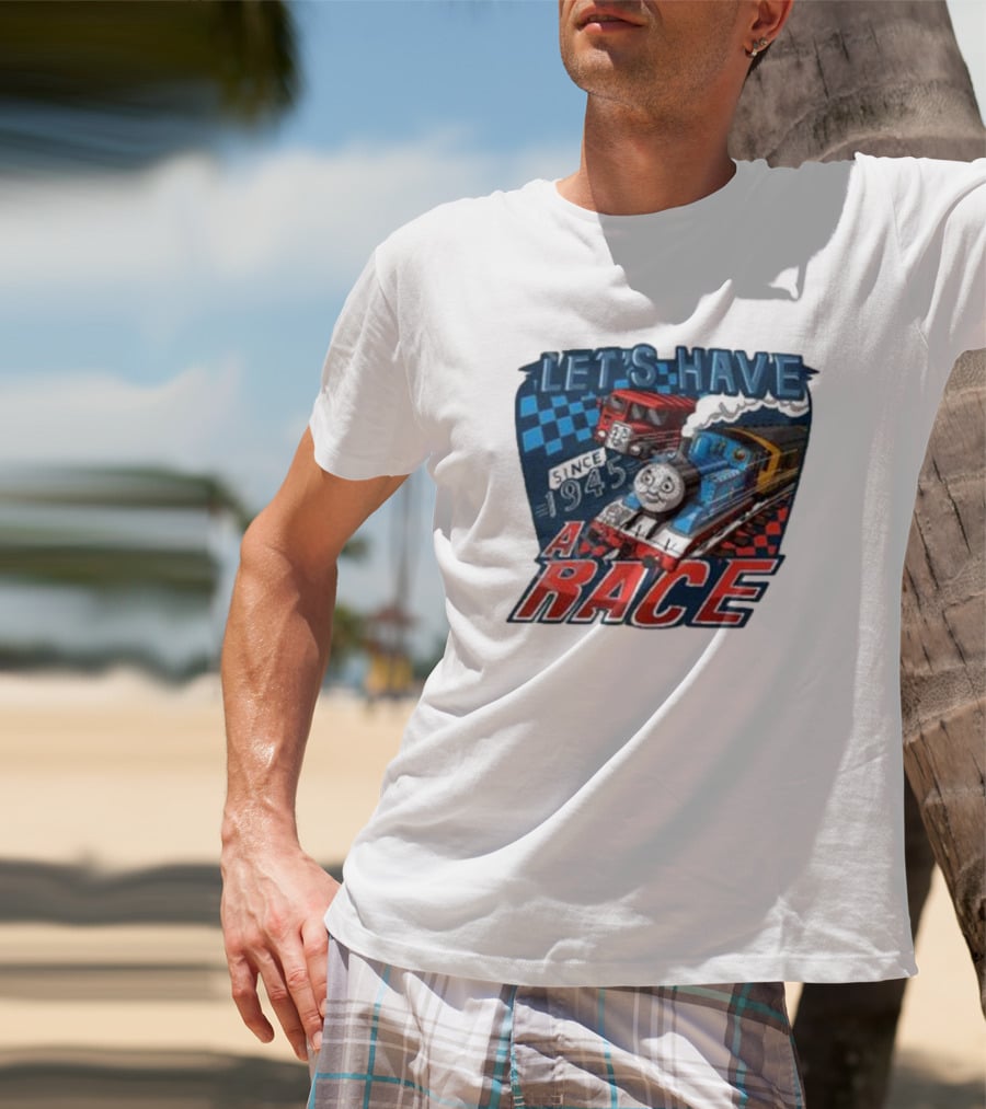 Let's Have A Race With Trains Since 1945 T-Shirt