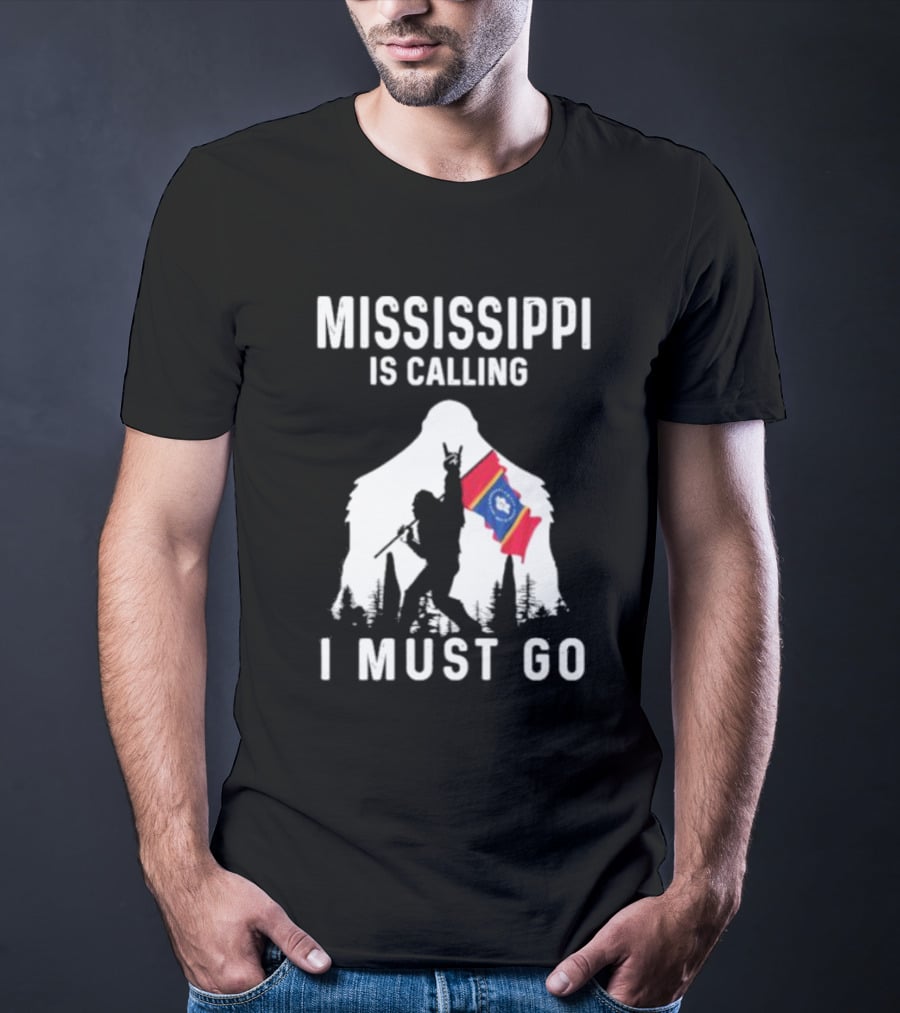 Mississippi Bigfoot Adventure With State Flag Calling I Must Go T-Shirt