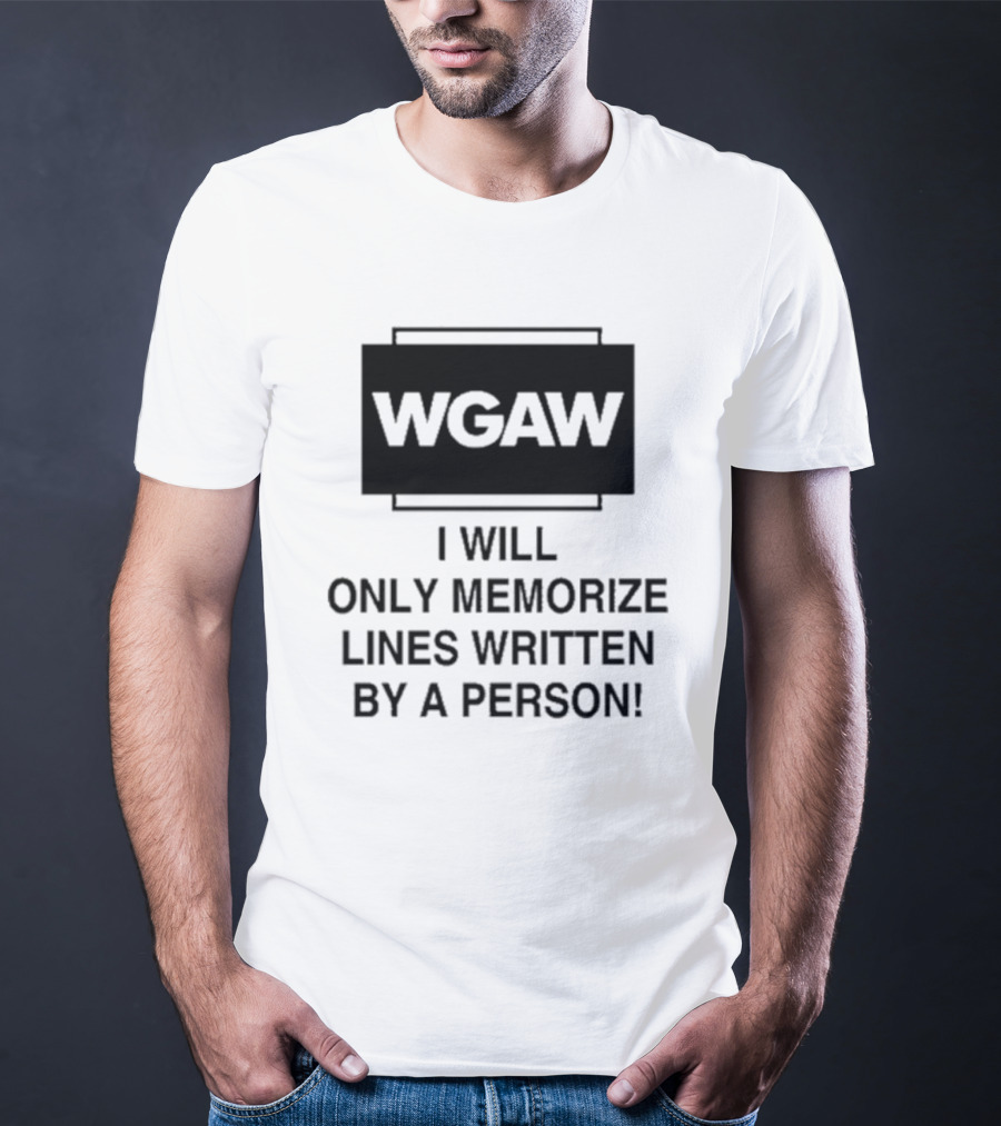 WGAW I Will Only Memorize Lines Written By A Person T-Shirt