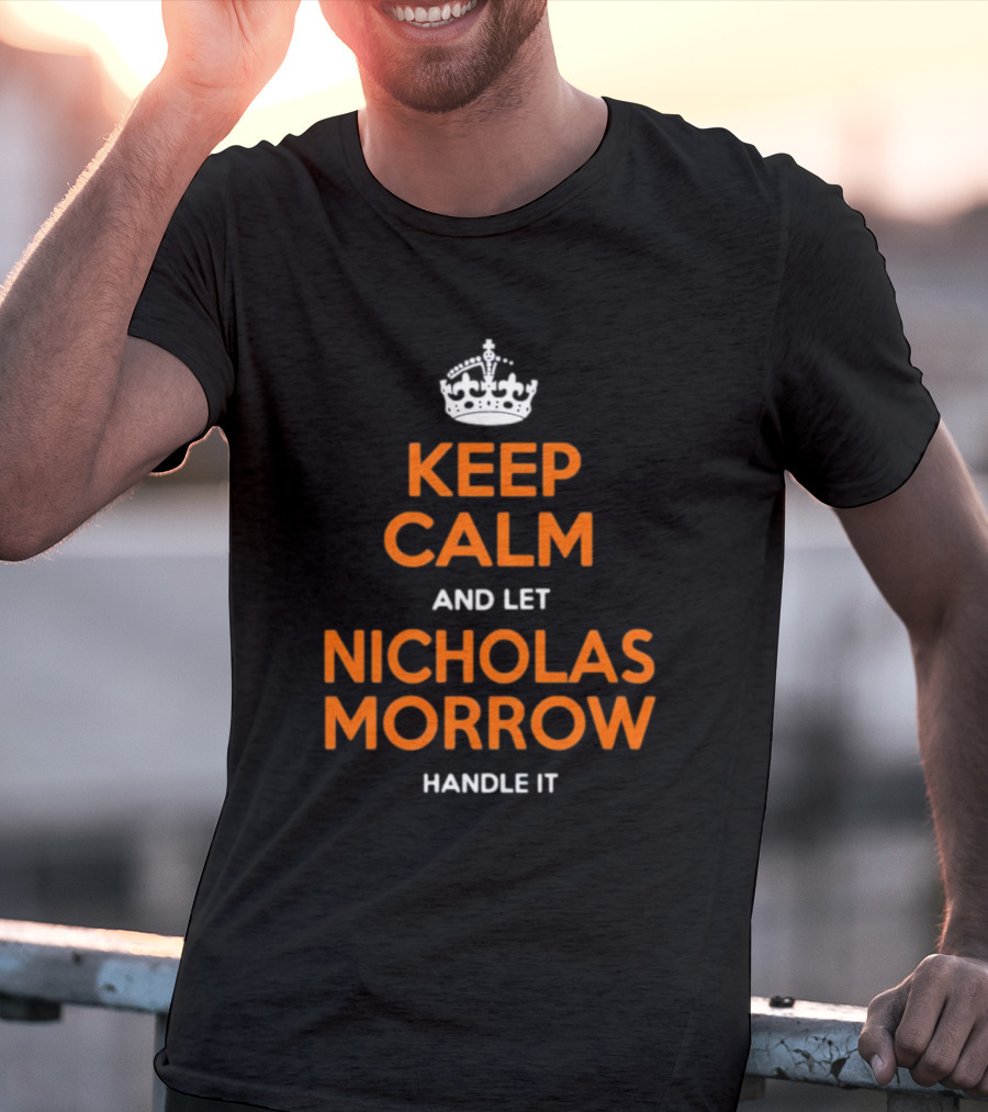 Keep Calm And Let Nicholas Morrow Handle It Chicago Football Fan T-Shirt