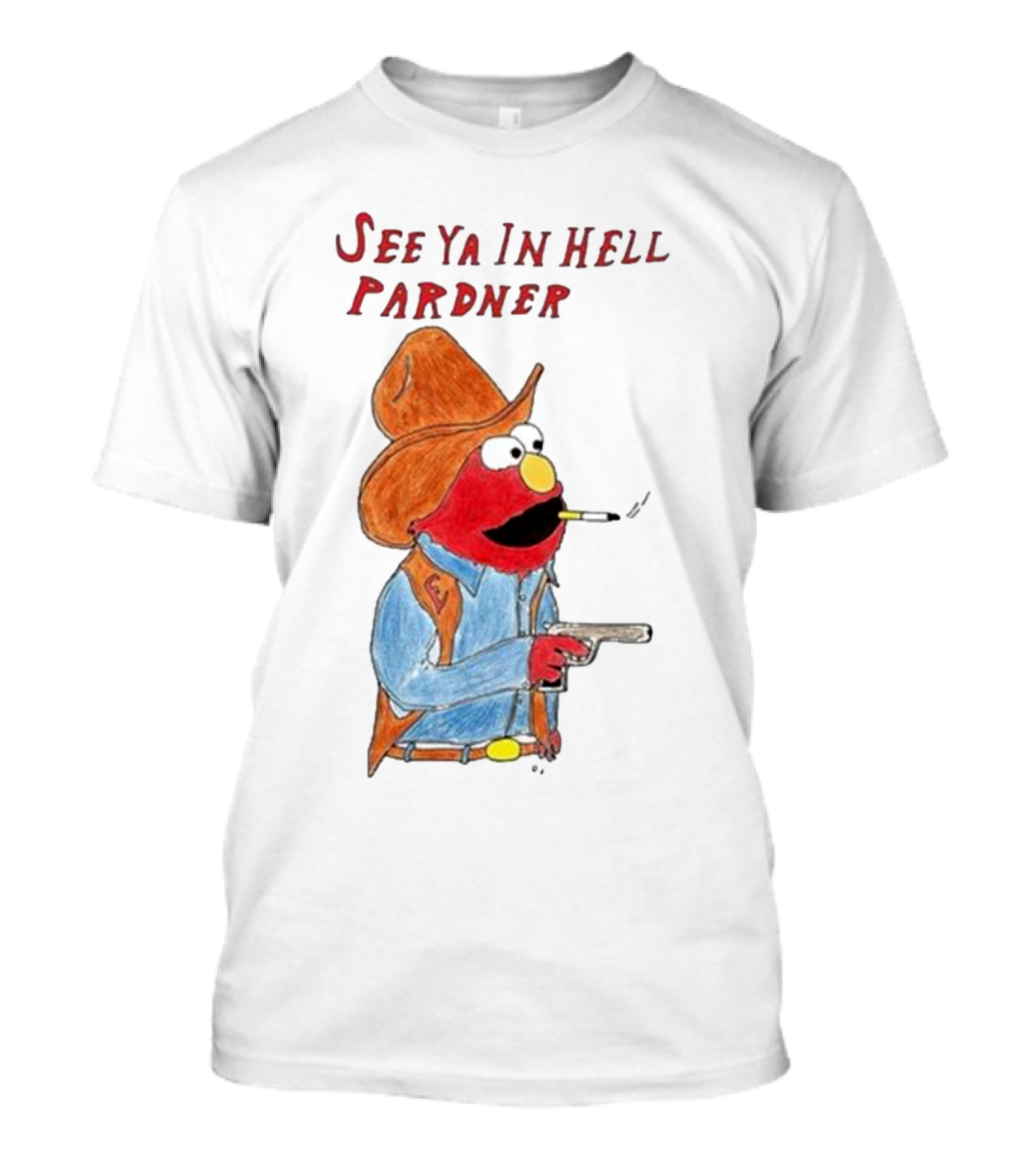 See Ya In Hell Pardner Cowboy Elmo Smoking Gun Cowboy Hat T-Shirt