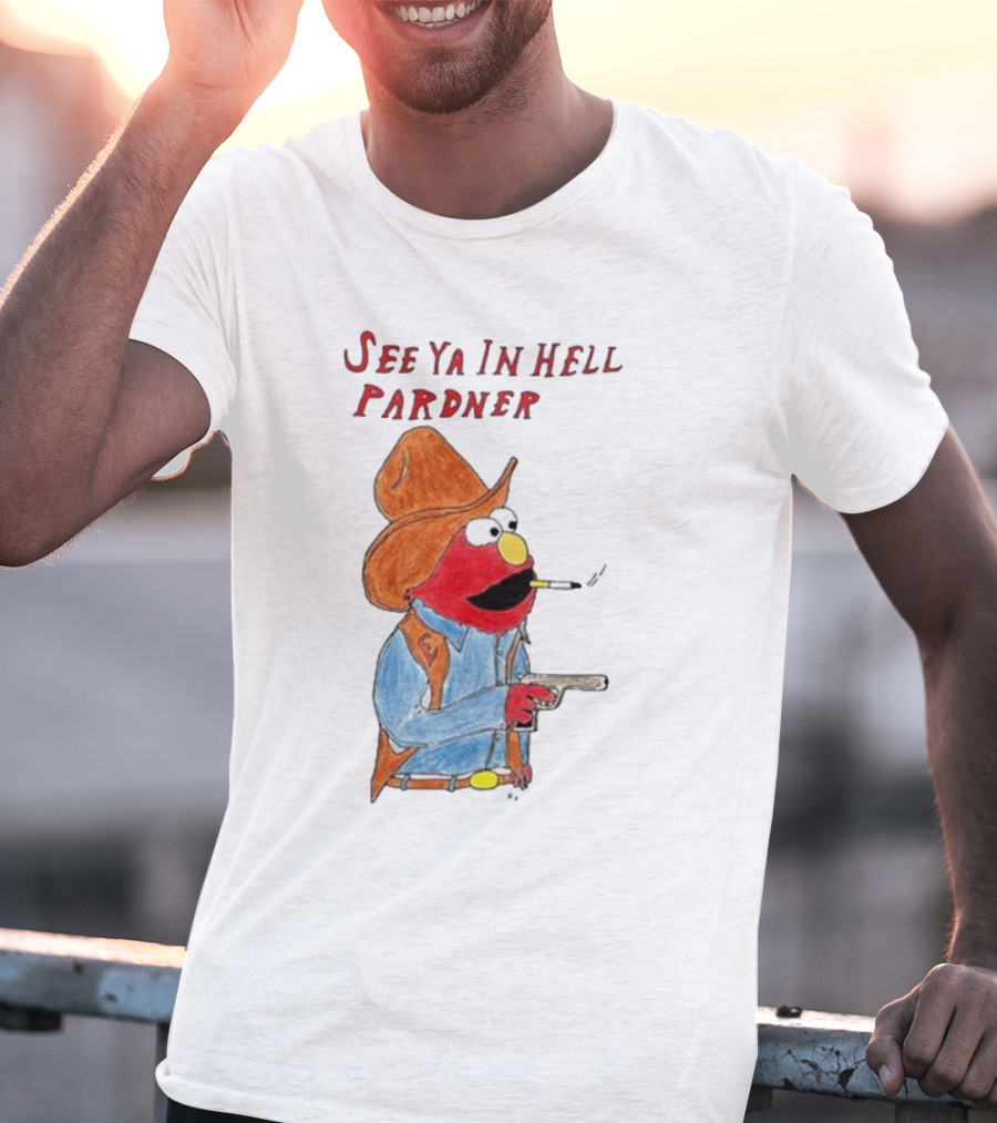See Ya In Hell Pardner Cowboy Elmo Smoking Gun Cowboy Hat T-Shirt