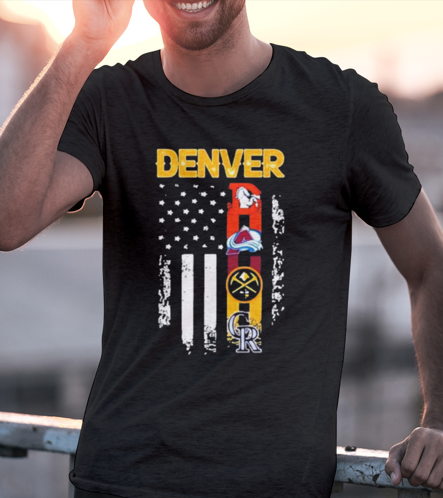 Denver Sports Teams Colorado Rockies Denver Nuggets Denver Broncos Colorado Avalanche USA Flag T-Shirt