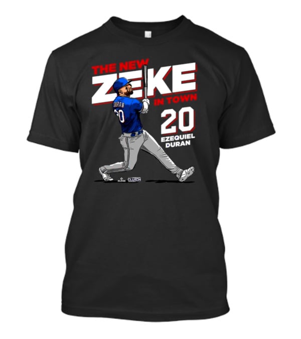 Ezequiel Durán The New Zeke In Town 20 Baseball Player Clutch Hitter T-Shirt
