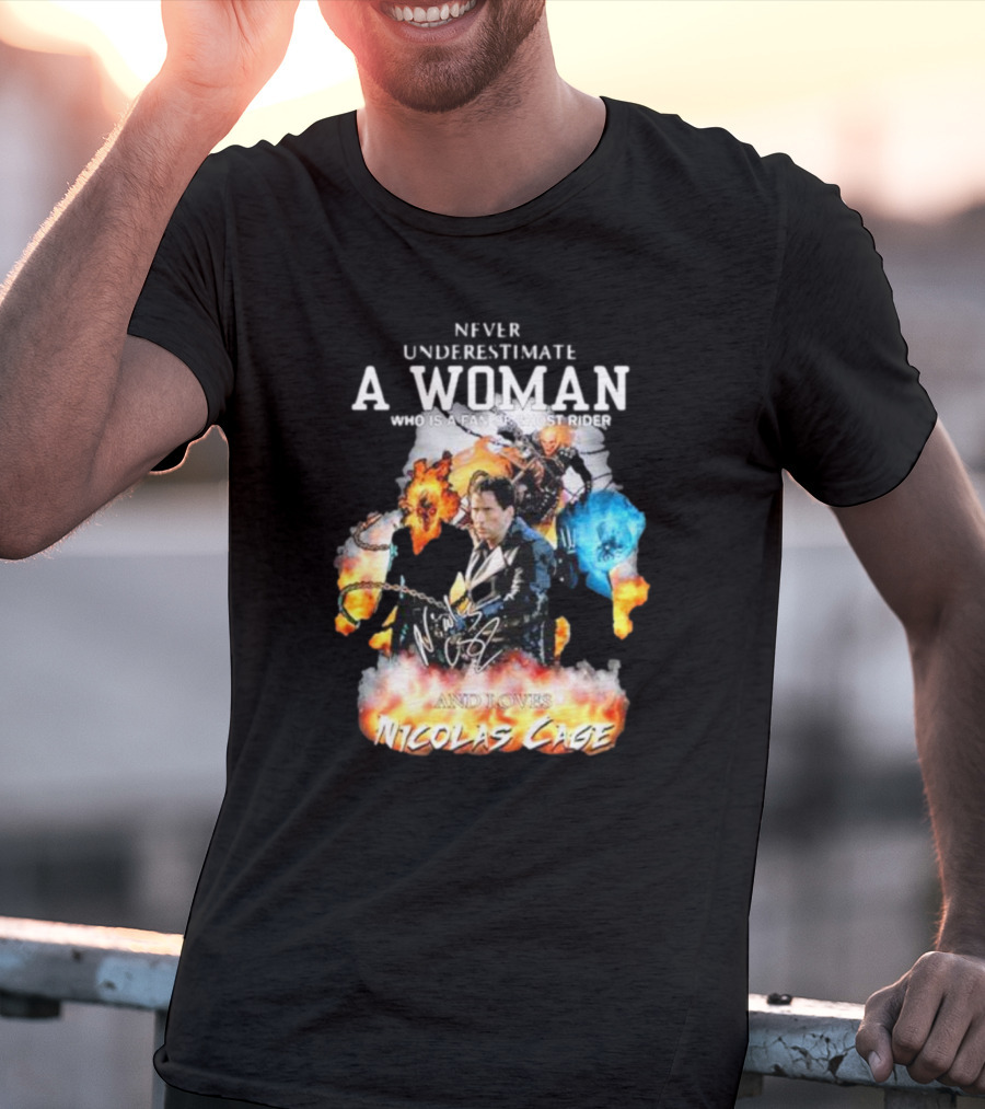 Never Underestimate A Woman Who Is A Fan Of Ghost Rider And Loves Nicolas Cage T-Shirt