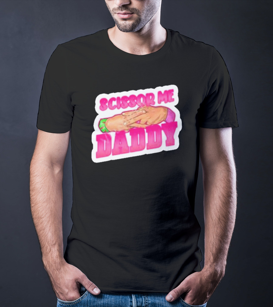 Scissor Me Daddy Hands Gesture T-Shirt