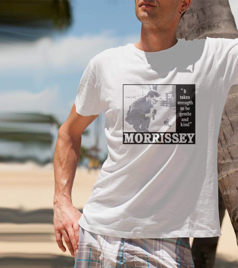 Morrissey It Takes Strength To Be Gentle And Kind T-Shirt