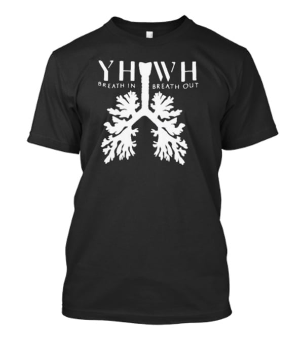 YHWH Breathe In Breathe Out Lungs T-Shirt
