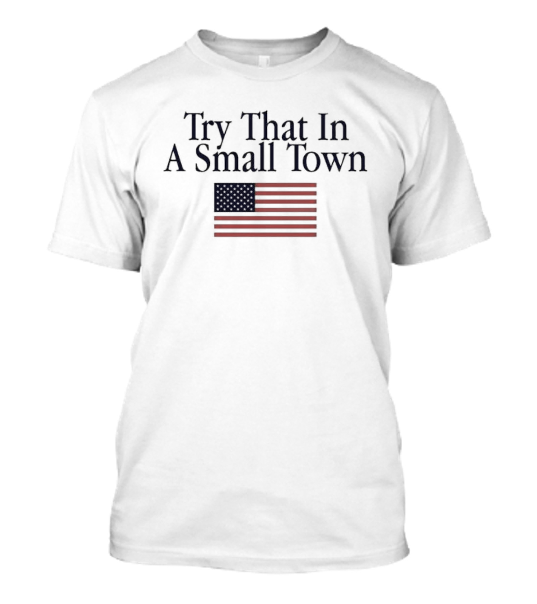 Try That In A Small Town OldRow American Flag T-Shirt