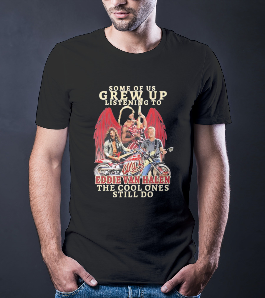 Some Of Us Grew Up Listening To Eddie Van Halen The Cool Ones Still Do Angel Wings Guitarists T-Shirt