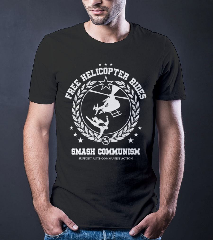 Free Helicopter Rides Support Anti-Communist Action Smash Communism T-Shirt