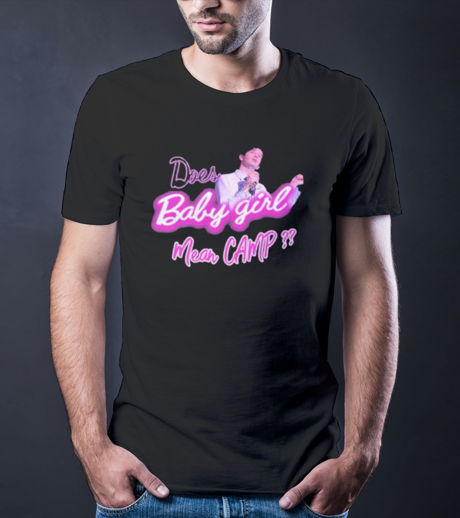 Matty Does Baby Girl Mean Camp?? T-Shirt