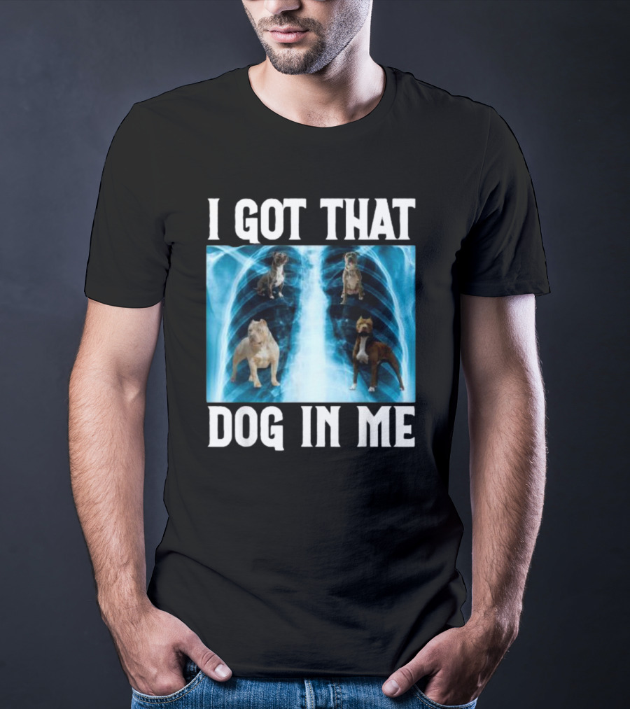 I Got That Dog In Me Xray Meme With Dogs Inside X-ray T-Shirt