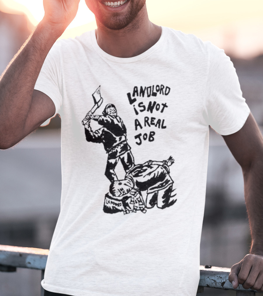 Landlord Is Not A Real Job With Axe-Wielding Figure And LA Protest T-Shirt