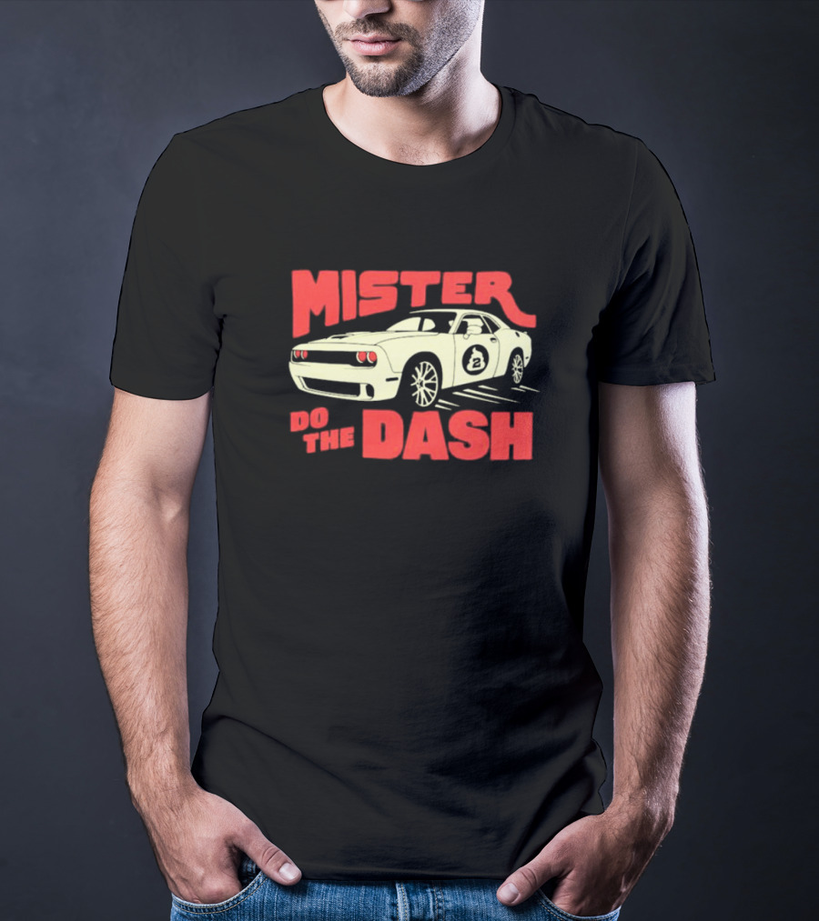 Mister Do The Dash Muscle Car Racing T-Shirt