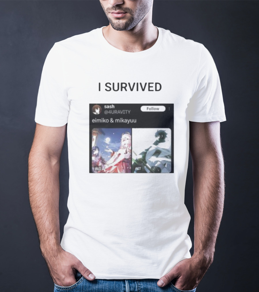 I Survived Eimiko And Mikayuu Follow Sash @4URAVITY T-Shirt