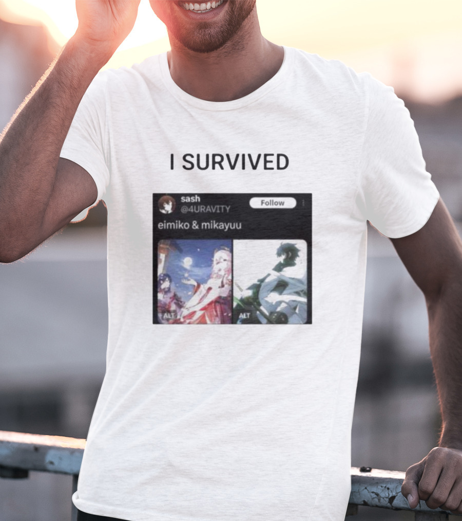 I Survived Eimiko And Mikayuu Follow Sash @4URAVITY T-Shirt