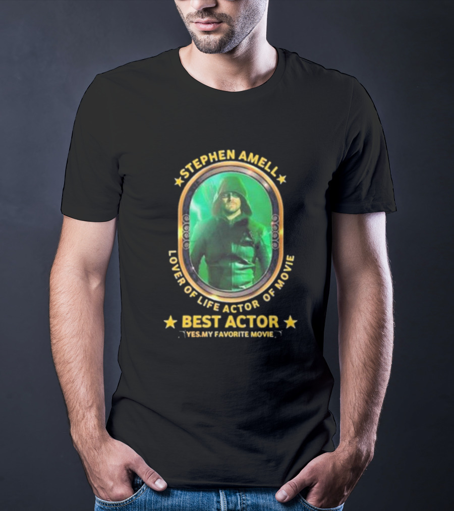 Stephen Amell Lover Of Life Actor Of Movie Best Actor Yes My Favorite Movie T-Shirt