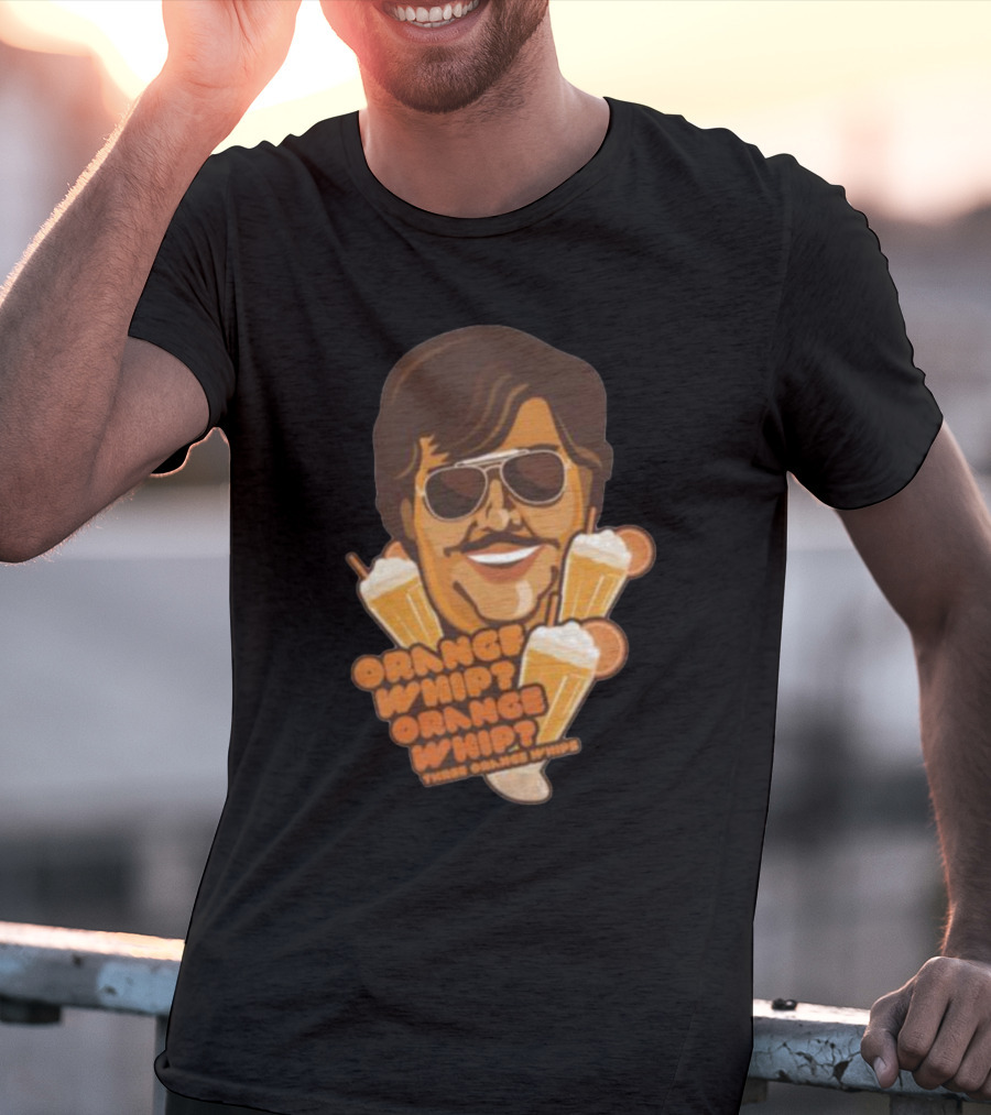 Orange Whip Three Orange Whips Comedy Meme T-Shirt