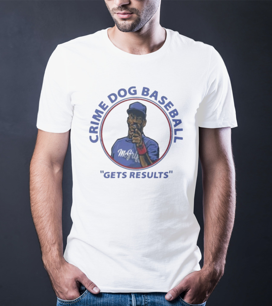 Crime Dog Baseball Fred McGriff Gets Results T-Shirt