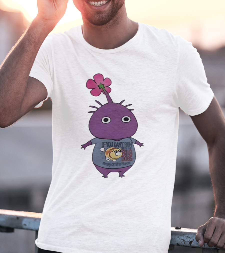 Pikmin If You Can't Run With Big Dogs Stay On The Porch T-Shirt